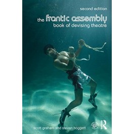The Frantic Assembly Book of Devising Theatre (2nd edition)