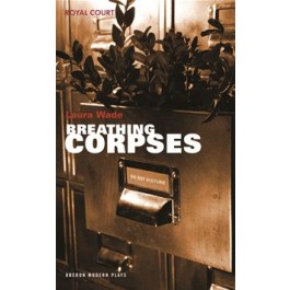 Breathing Corpses by Laura Wade