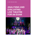 Analysing and Evaluating Live Theatre for an Exam