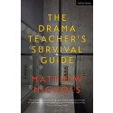 The Drama Teacher's Survival Guide by Matthew Nichols