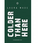 Colder Than Here by Laura Wade