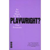 So You want to be a Playwright? by Tim Fountain
