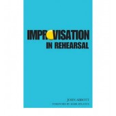 Improvisation in Rehearsal by John Abbot