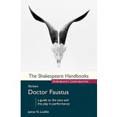 Marlowe: Doctor Faustus (Shakespeare Handbooks) A Guide to the Text and Play in Performance