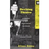 Devising Theatre: A Practical and Theoretical Handbook by Alison Oddey