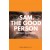 Sam. The Good Person.  By Declan Perring